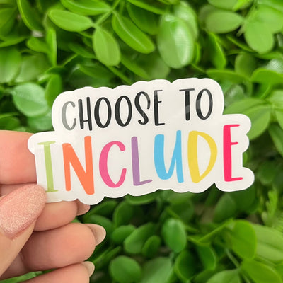 Choose To Include | Vinyl, Laminated Sticker