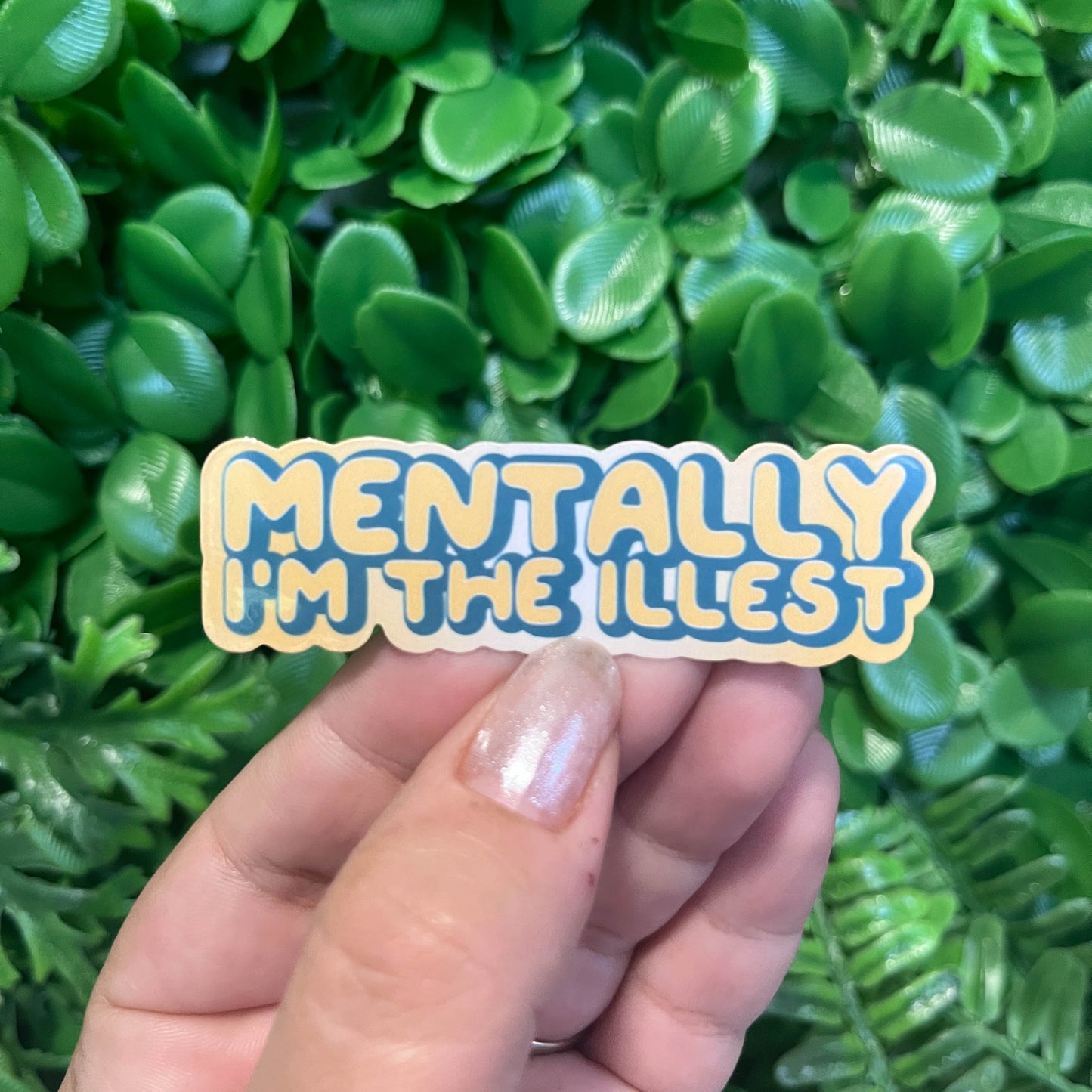 Mentally, I'm the illest | Vinyl, Laminated Sticker