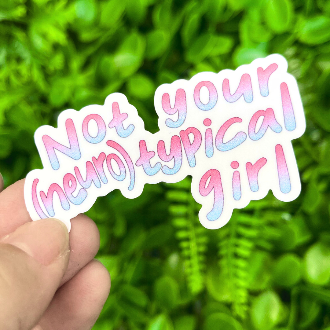 Not Your (Neuro)Typical Girl | Vinyl, Laminated Sticker