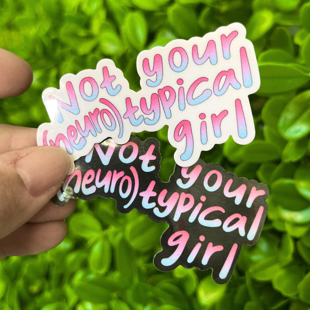 Not Your (Neuro)Typical Girl | Vinyl, Laminated Sticker